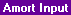 Screen: Amortization Input