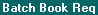 Topic: Batch Book Requirements [U0801]
