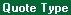 Screen: Quote Type